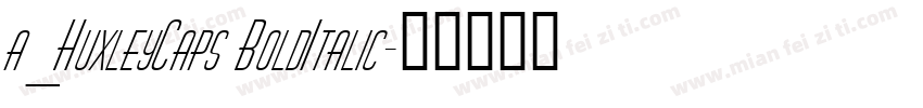 a_HuxleyCaps BoldItalic字体转换